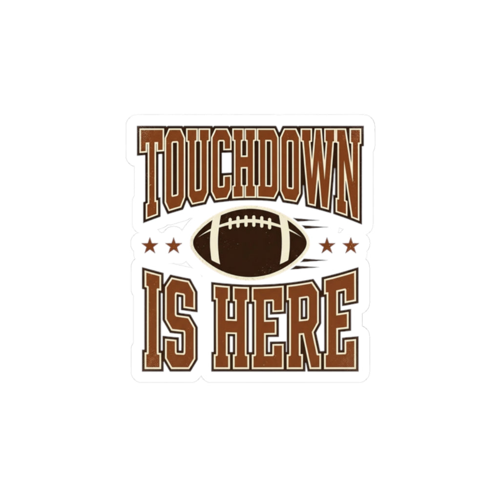 Touchdown Is Here Sticker | Football Season, Game Day Decal