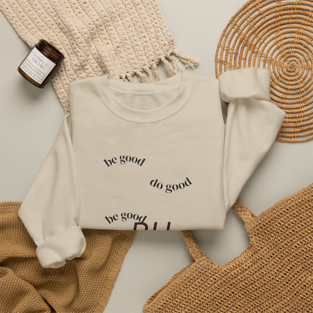'Be Good' Minimal Crewneck Sweatshirt — Positive Message Pullover